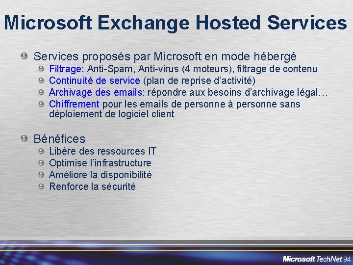Microsoft Exchange Hosted Services proposés par Microsoft en mode hébergé Filtrage: Anti-Spam, Anti-virus (4