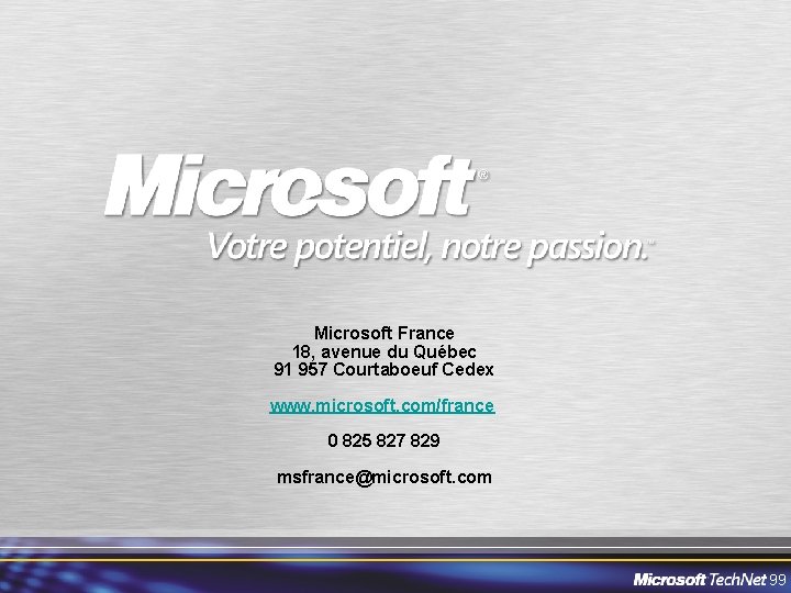 Microsoft France 18, avenue du Québec 91 957 Courtaboeuf Cedex www. microsoft. com/france 0