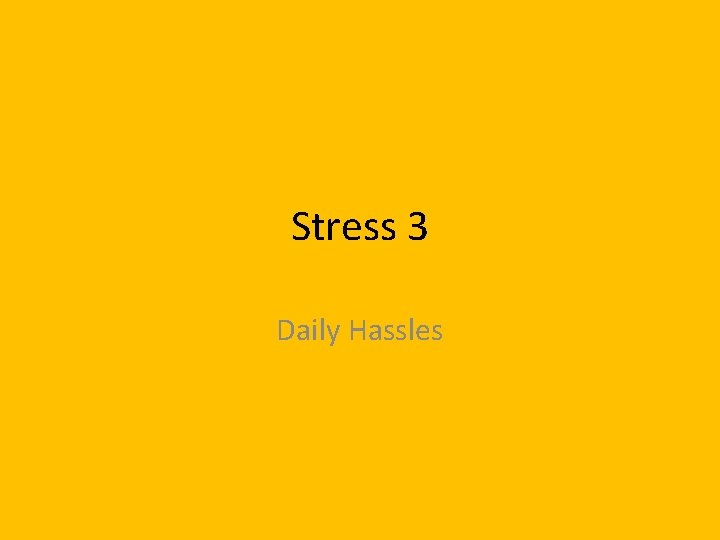 Stress 3 Daily Hassles 
