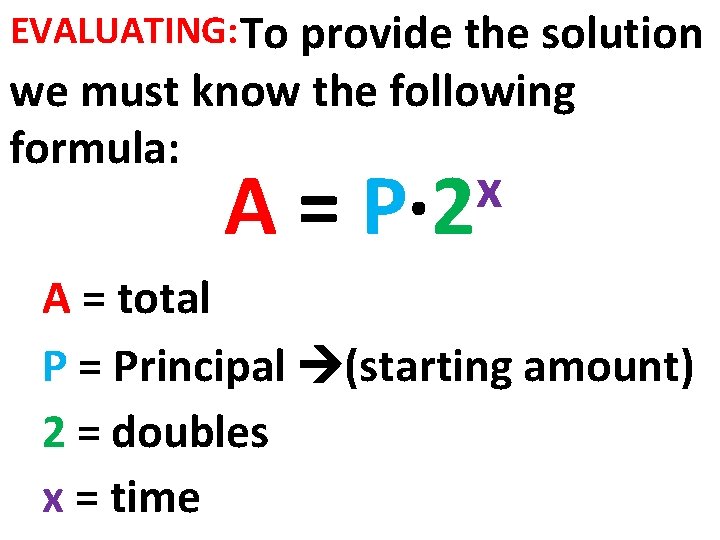 EVALUATING: To provide the solution we must know the following formula: A= x P∙