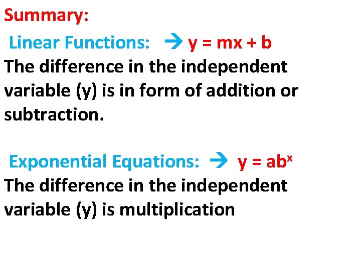 Summary: Linear Functions: y = mx + b The difference in the independent variable