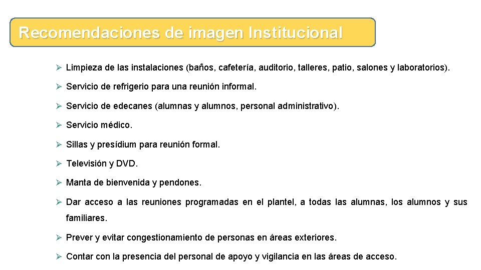 Recomendaciones de imagen Institucional Ø Limpieza de las instalaciones (baños, cafetería, auditorio, talleres, patio,