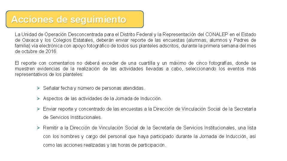 Acciones de seguimiento La Unidad de Operación Desconcentrada para el Distrito Federal y la