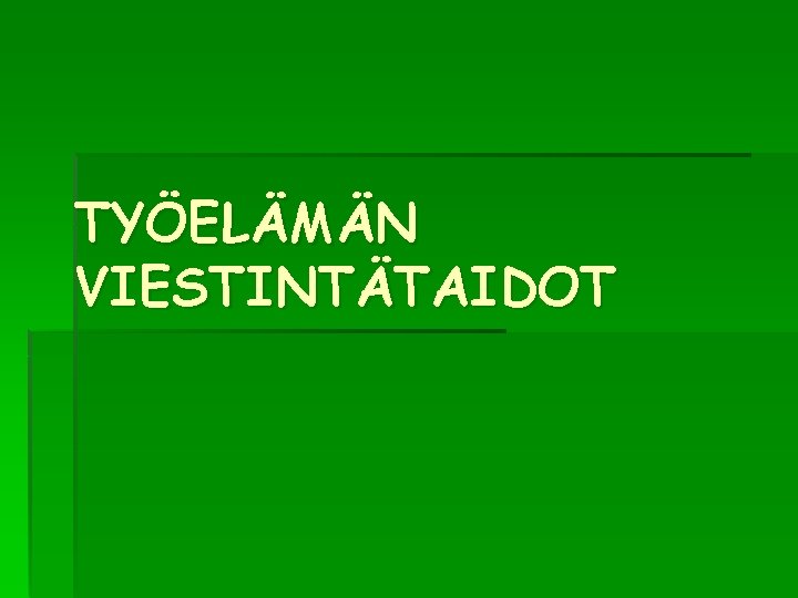 TYÖELÄMÄN VIESTINTÄTAIDOT 