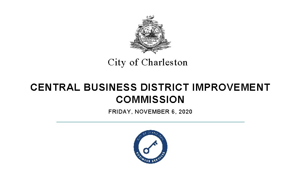 City of Charleston CENTRAL BUSINESS DISTRICT IMPROVEMENT COMMISSION FRIDAY, NOVEMBER 6, 2020 