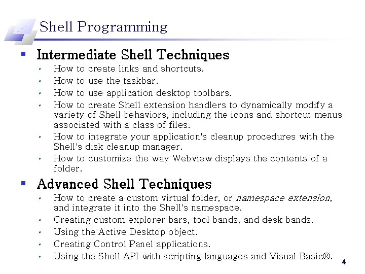 Shell Programming § Intermediate Shell Techniques • • • How to create links and