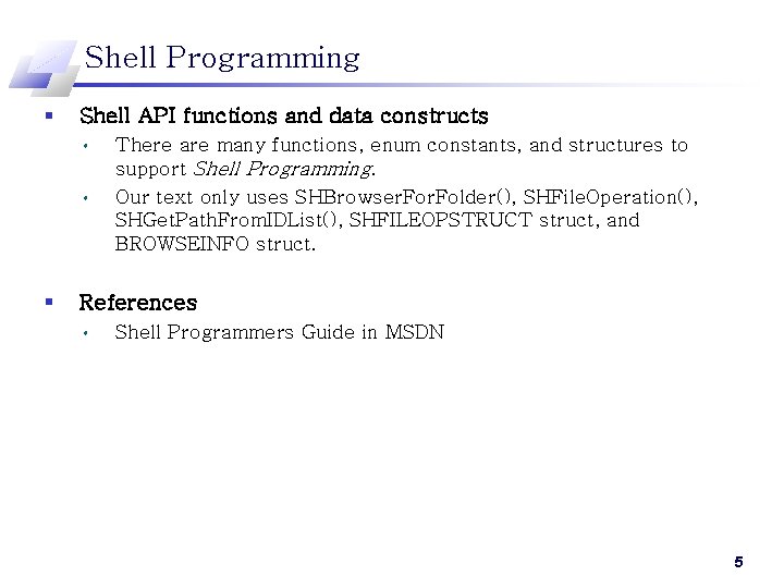 Shell Programming § Shell API functions and data constructs • • § There are