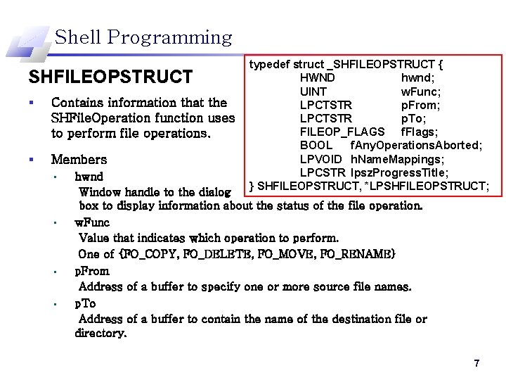 Shell Programming SHFILEOPSTRUCT § Contains information that the SHFile. Operation function uses to perform