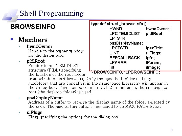 Shell Programming BROWSEINFO § Members • hwnd. Owner Handle to the owner window for