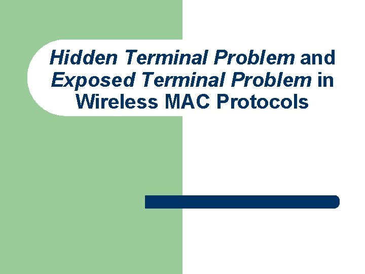 Hidden Terminal Problem and Exposed Terminal Problem in Wireless MAC Protocols 