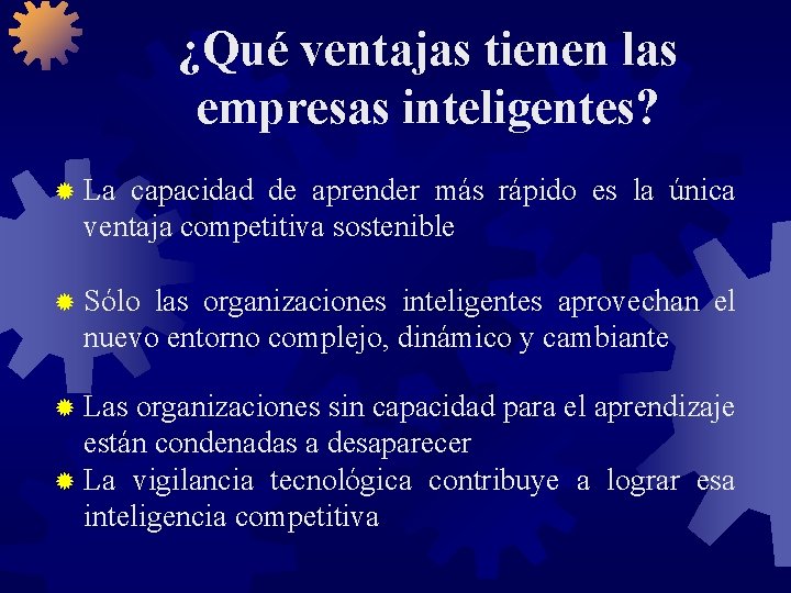 ¿Qué ventajas tienen las empresas inteligentes? ® La capacidad de aprender más rápido es