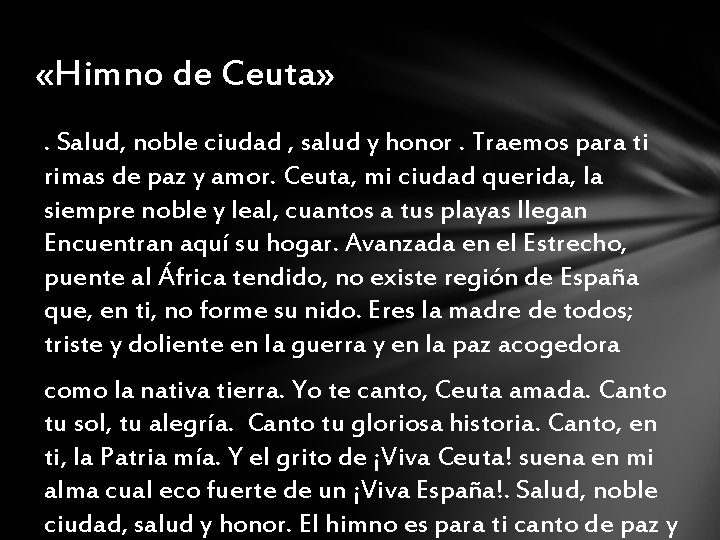  «Himno de Ceuta» . Salud, noble ciudad , salud y honor. Traemos para