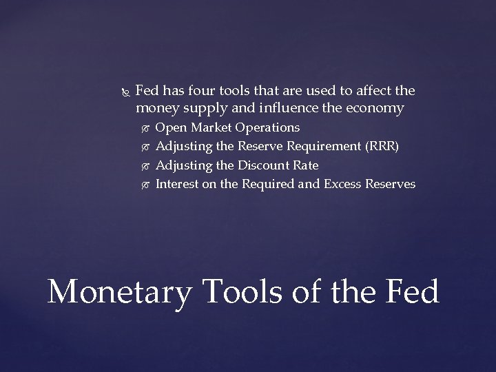 Fed has four tools that are used to affect the money supply and Fed has four tools that are used to affect the money supply and