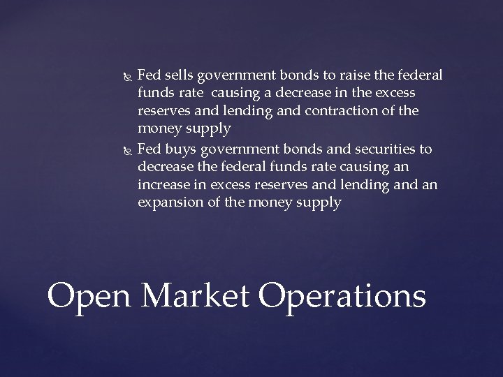 Fed sells government bonds to raise the federal funds rate causing a decrease Fed sells government bonds to raise the federal funds rate causing a decrease