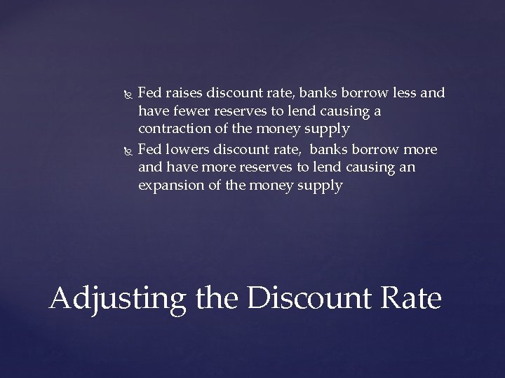 Fed raises discount rate, banks borrow less and have fewer reserves to lend Fed raises discount rate, banks borrow less and have fewer reserves to lend