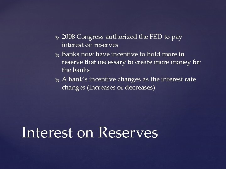 2008 Congress authorized the FED to pay interest on reserves Banks now have 2008 Congress authorized the FED to pay interest on reserves Banks now have