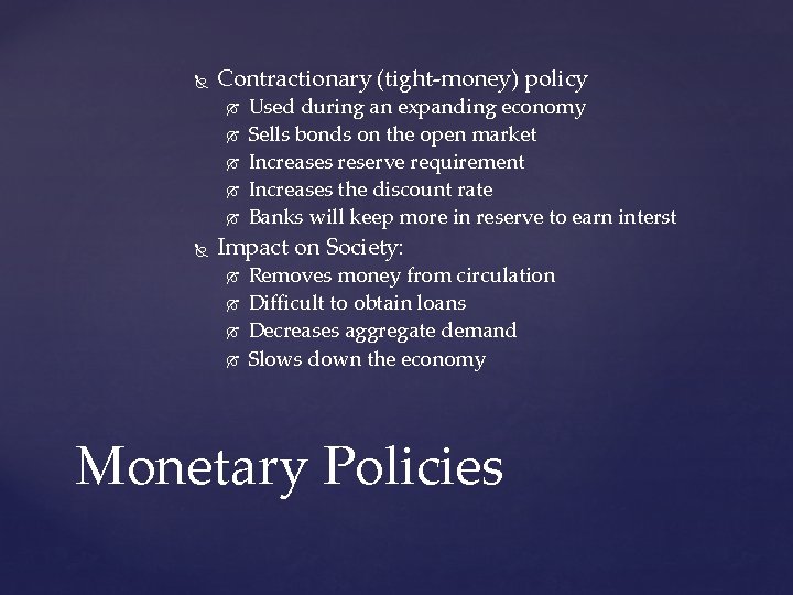 Contractionary (tight-money) policy Used during an expanding economy Sells bonds on the open Contractionary (tight-money) policy Used during an expanding economy Sells bonds on the open