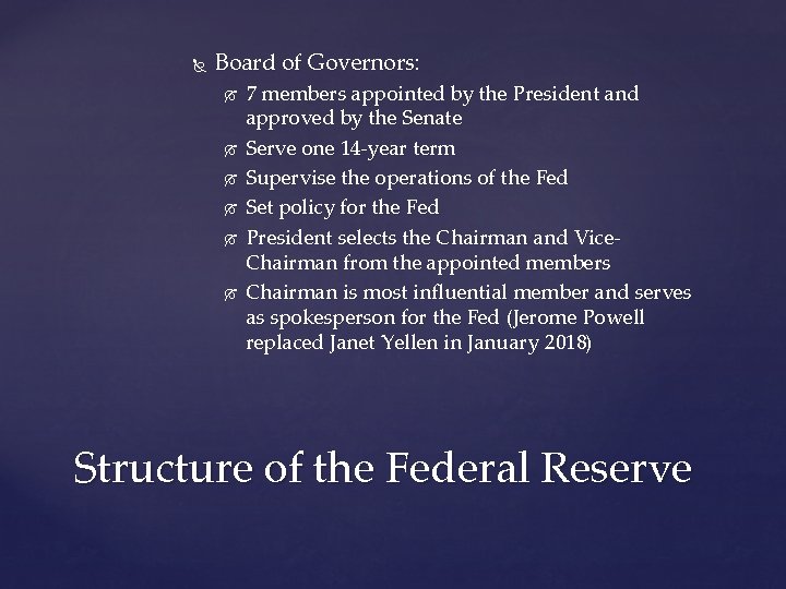 Board of Governors: 7 members appointed by the President and approved by the Board of Governors: 7 members appointed by the President and approved by the