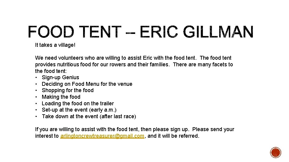 It takes a village! We need volunteers who are willing to assist Eric with