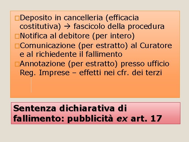 �Deposito in cancelleria (efficacia costitutiva) fascicolo della procedura �Notifica al debitore (per intero) �Comunicazione