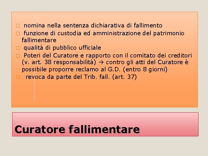 nomina nella sentenza dichiarativa di fallimento � funzione di custodia ed amministrazione del patrimonio