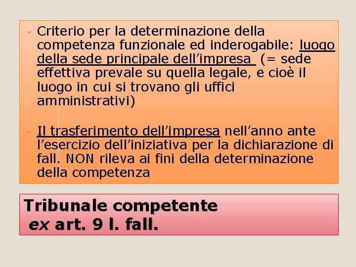 - Criterio per la determinazione della competenza funzionale ed inderogabile: luogo della sede principale