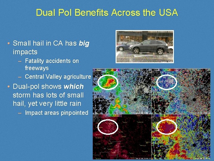 Dual Pol Benefits Across the USA • Small hail in CA has big impacts
