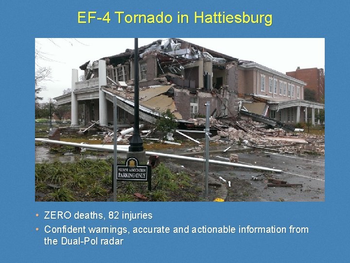 EF-4 Tornado in Hattiesburg • ZERO deaths, 82 injuries • Confident warnings, accurate and