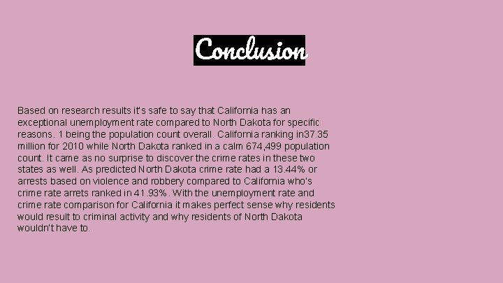 Conclusion Based on research results it’s safe to say that California has an exceptional