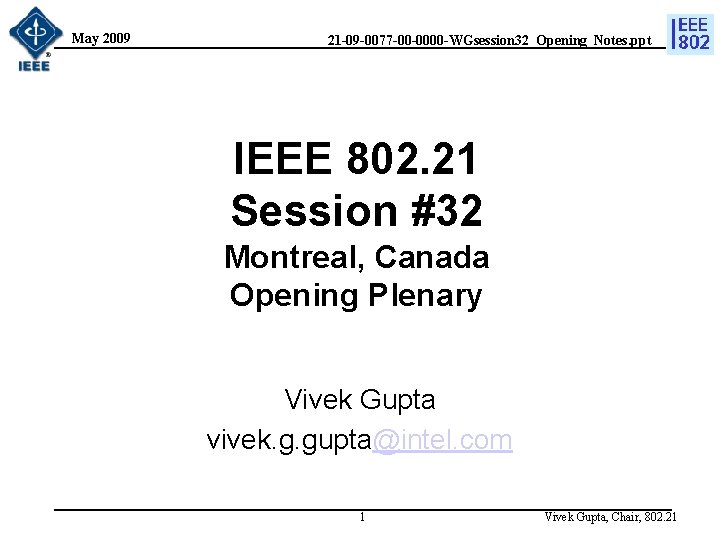 May 2009 21 -09 -0077 -00 -0000 -WGsession 32_Opening_Notes. ppt IEEE 802. 21 Session