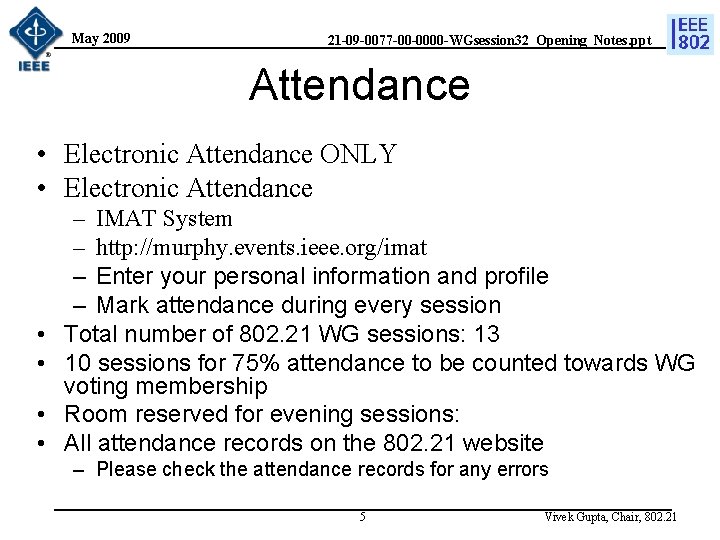May 2009 21 -09 -0077 -00 -0000 -WGsession 32_Opening_Notes. ppt Attendance • Electronic Attendance