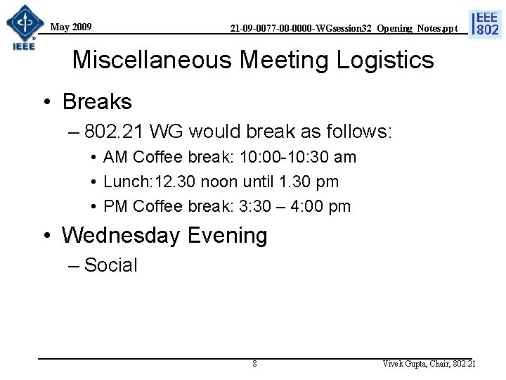 May 2009 21 -09 -0077 -00 -0000 -WGsession 32_Opening_Notes. ppt Miscellaneous Meeting Logistics •