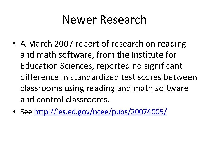 Newer Research • A March 2007 report of research on reading and math software,