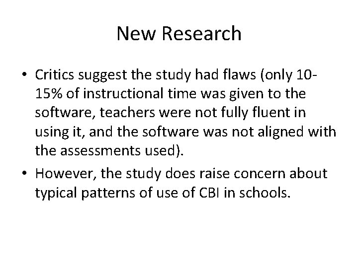 New Research • Critics suggest the study had flaws (only 1015% of instructional time