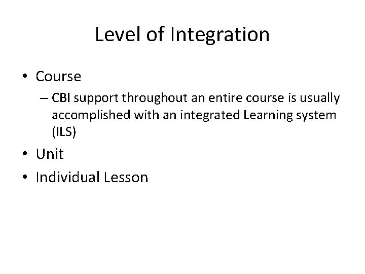 Level of Integration • Course – CBI support throughout an entire course is usually