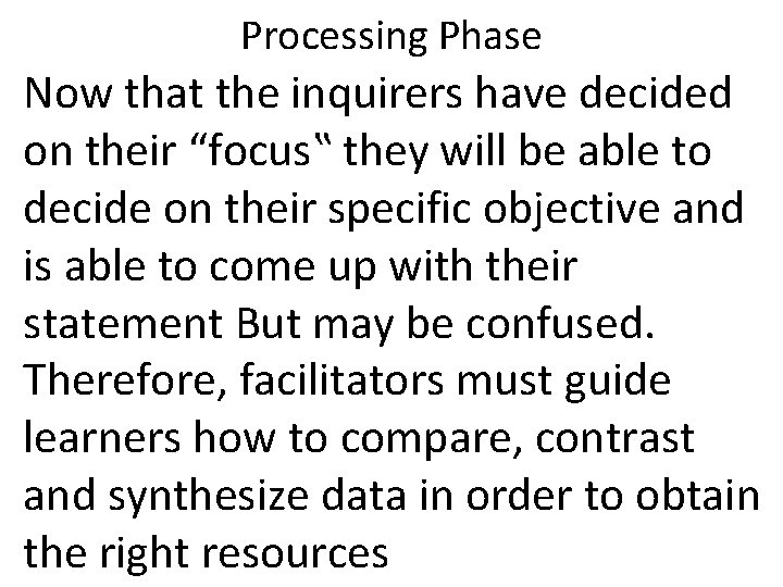 Processing Phase Now that the inquirers have decided on their “focus‟ they will be