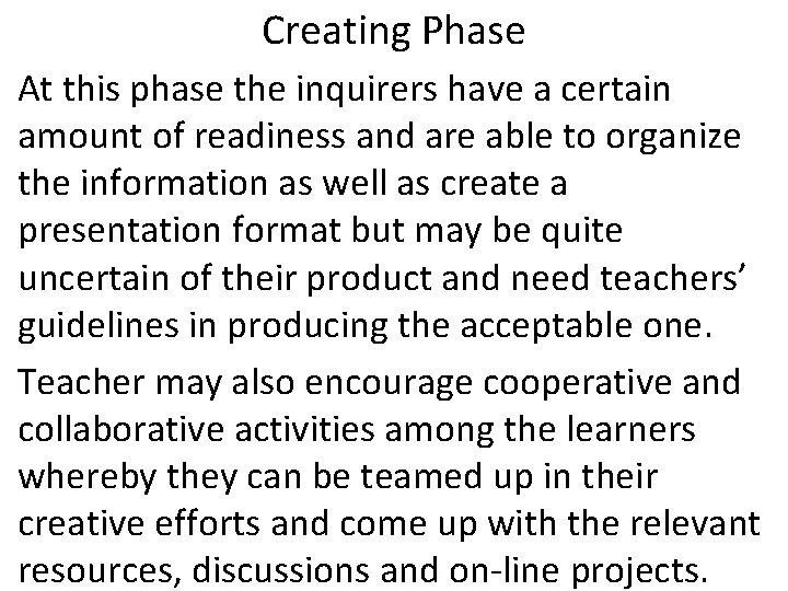 Creating Phase At this phase the inquirers have a certain amount of readiness and