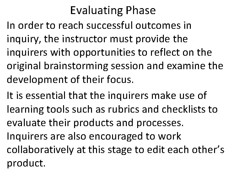 Evaluating Phase In order to reach successful outcomes in inquiry, the instructor must provide