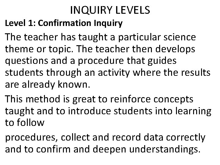 INQUIRY LEVELS Level 1: Confirmation Inquiry The teacher has taught a particular science theme