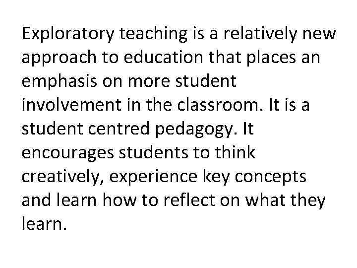 Exploratory teaching is a relatively new approach to education that places an emphasis on