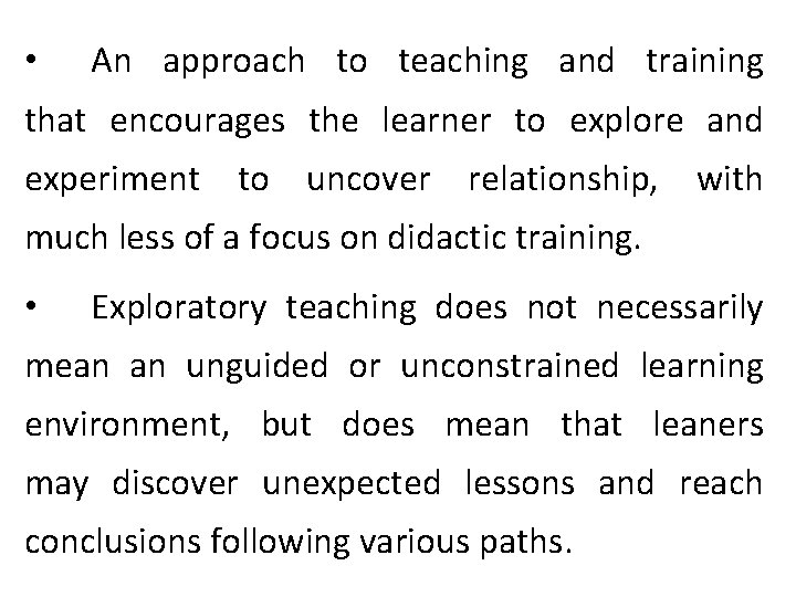  • An approach to teaching and training that encourages the learner to explore