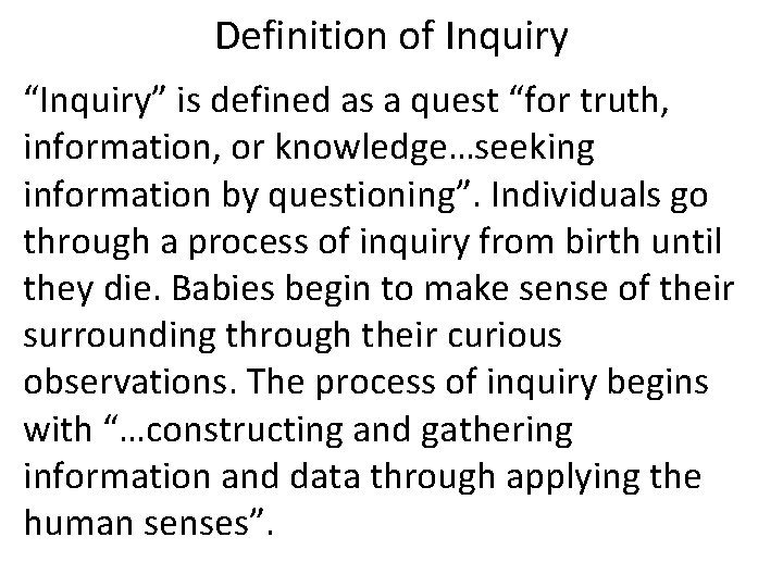 Definition of Inquiry “Inquiry” is defined as a quest “for truth, information, or knowledge…seeking