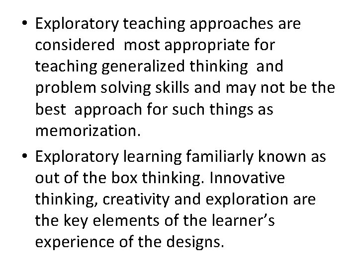  • Exploratory teaching approaches are considered most appropriate for teaching generalized thinking and