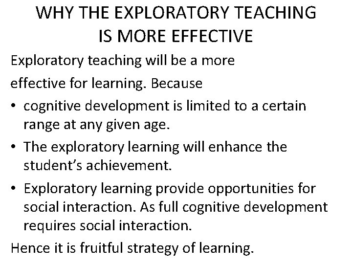 WHY THE EXPLORATORY TEACHING IS MORE EFFECTIVE Exploratory teaching will be a more effective