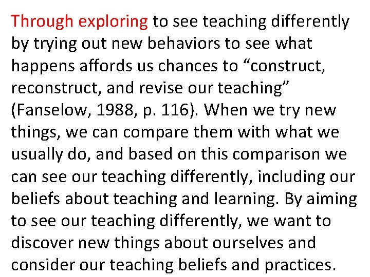 Through exploring to see teaching differently by trying out new behaviors to see what