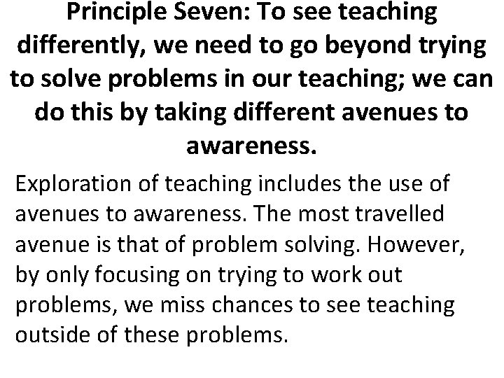 Principle Seven: To see teaching differently, we need to go beyond trying to solve