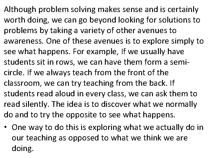 Although problem solving makes sense and is certainly worth doing, we can go beyond