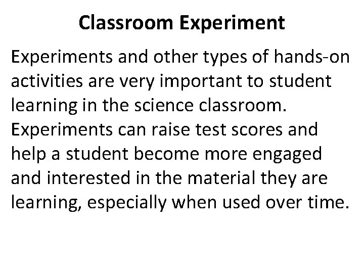 Classroom Experiments and other types of hands-on activities are very important to student learning