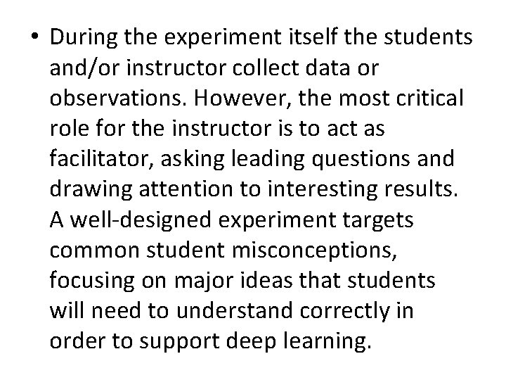  • During the experiment itself the students and/or instructor collect data or observations.