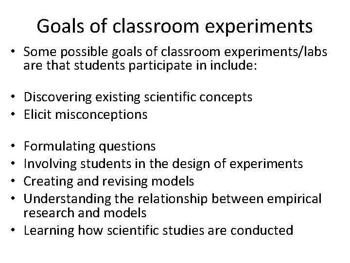 Goals of classroom experiments • Some possible goals of classroom experiments/labs are that students